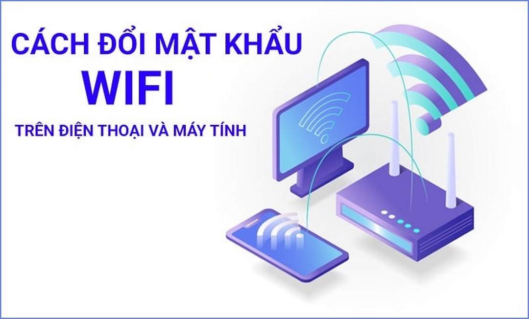 Tổng hợp cách đổi mật khẩu Wifi theo nhà mạng 2022