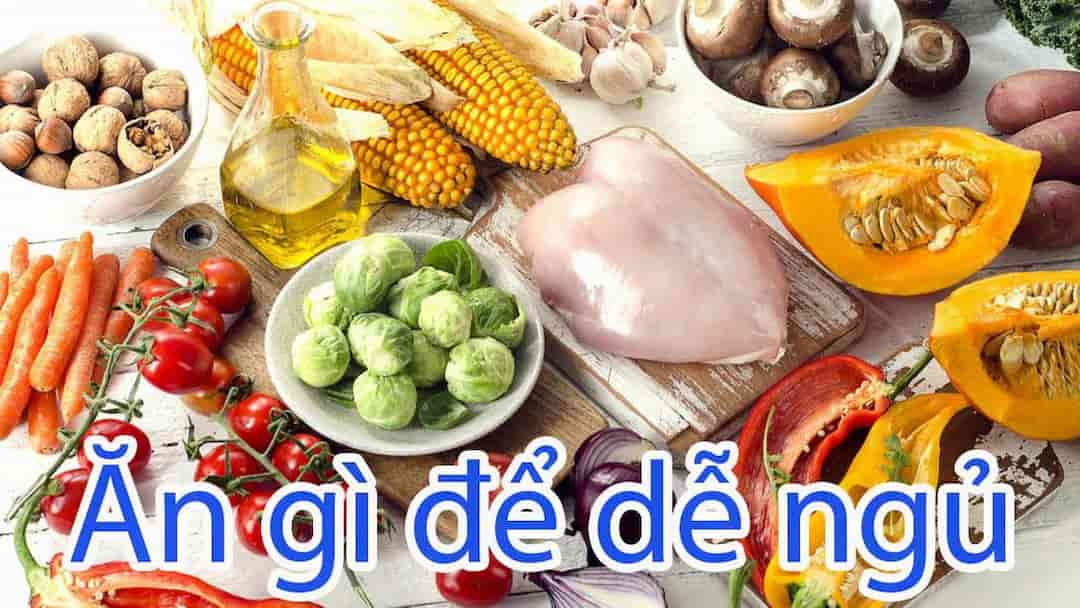 Tổng hợp những thực phẩm giúp dễ ngủ